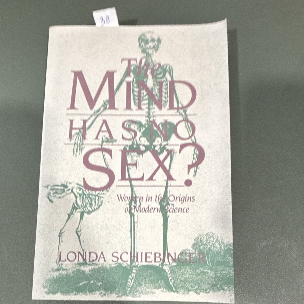 Harvard Univ Press The Mind Has No Sex? Londa Schiebinger 1991 PB 1st Ed